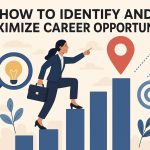 How to Identify and Maximize Career Opportunities