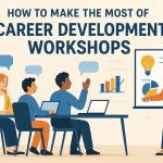 How to Make the Most of Career Development Workshops