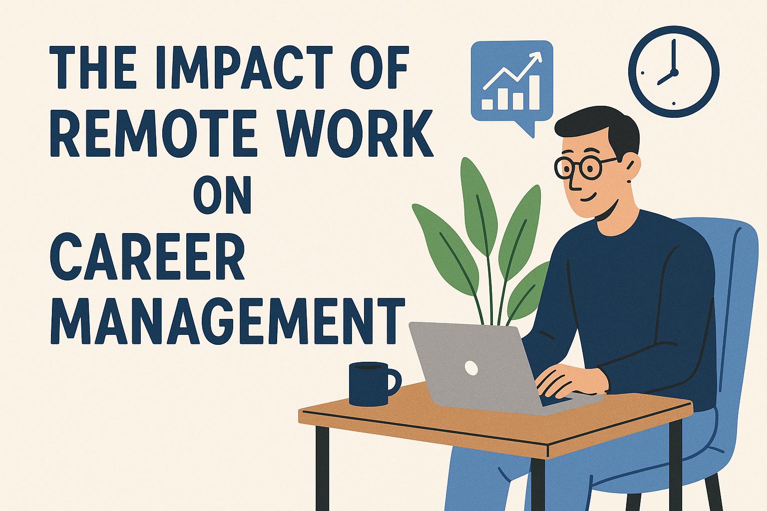 The Impact of Remote Work on Career Management