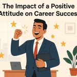 The Impact of a Positive Attitude on Career Success