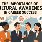 The Importance of Cultural Awareness in Career Success