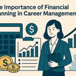 The Importance of Financial Planning in Career Management