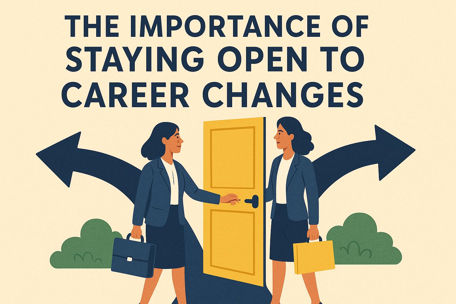 The Importance of Staying Open to Career Changes
