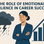 The Role of Emotional Resilience in Career Success