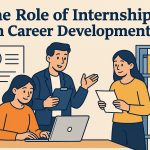 The Role of Internships in Career Development