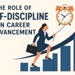 The Role of Self-Discipline in Career Advancement