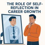 The Role of Self-Reflection in Career Growth